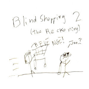 An image depicts a stick figure of Jan driving a shopping cart towards a stick figure of Marc as she yells "REVENGE!" He responds by saying, "Jan...?" while not realizing what's going on. "Blind Shopping 2 (The Reckoning)" is written in big letters above the scene..