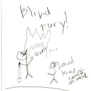 An image depicts a stick figure of Marc angrily holding his cane as flames rise up around him. As he says "Grrrrrrr...," a stick figure of Jan stands next to him and responds, "Oh no, you didn't listen to our podcast!" The words "Blind Fury" are written above the scene.