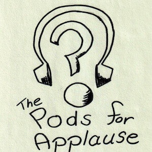 A thick question mark sits in the outline of a pair of headphones. Beneath this main image, the words "The Pods For Applause" are written.